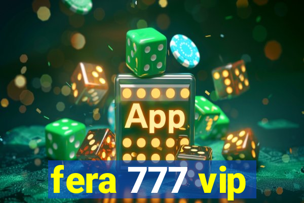 fera 777 vip